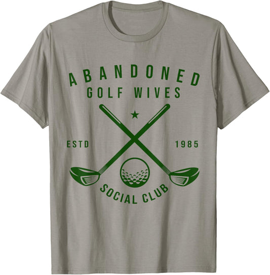 Abandoned Golf Wives Social Club Funny Golfer Golf Player T-Shirt - T-Shirt | Sand