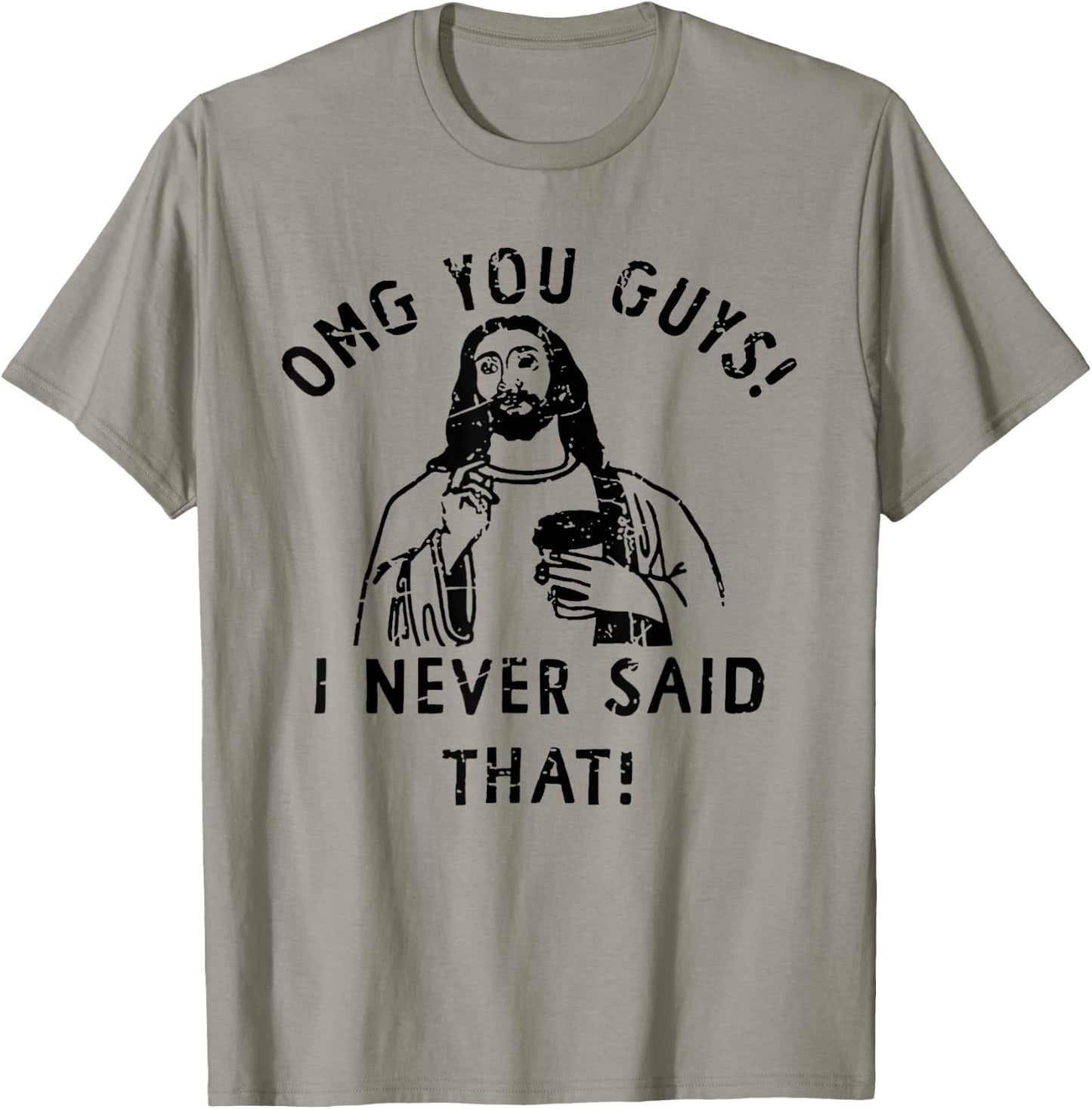 OMG You Guys I Never Said That Funny Christian T-Shirt - T-Shirt | Sand
