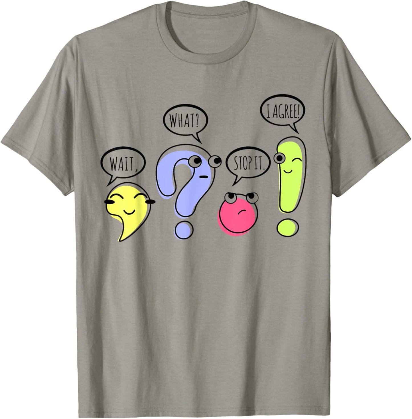Wait What Stop It I Agree Funny Grammar Teacher Punctuation T-Shirt - T-Shirt | Sand