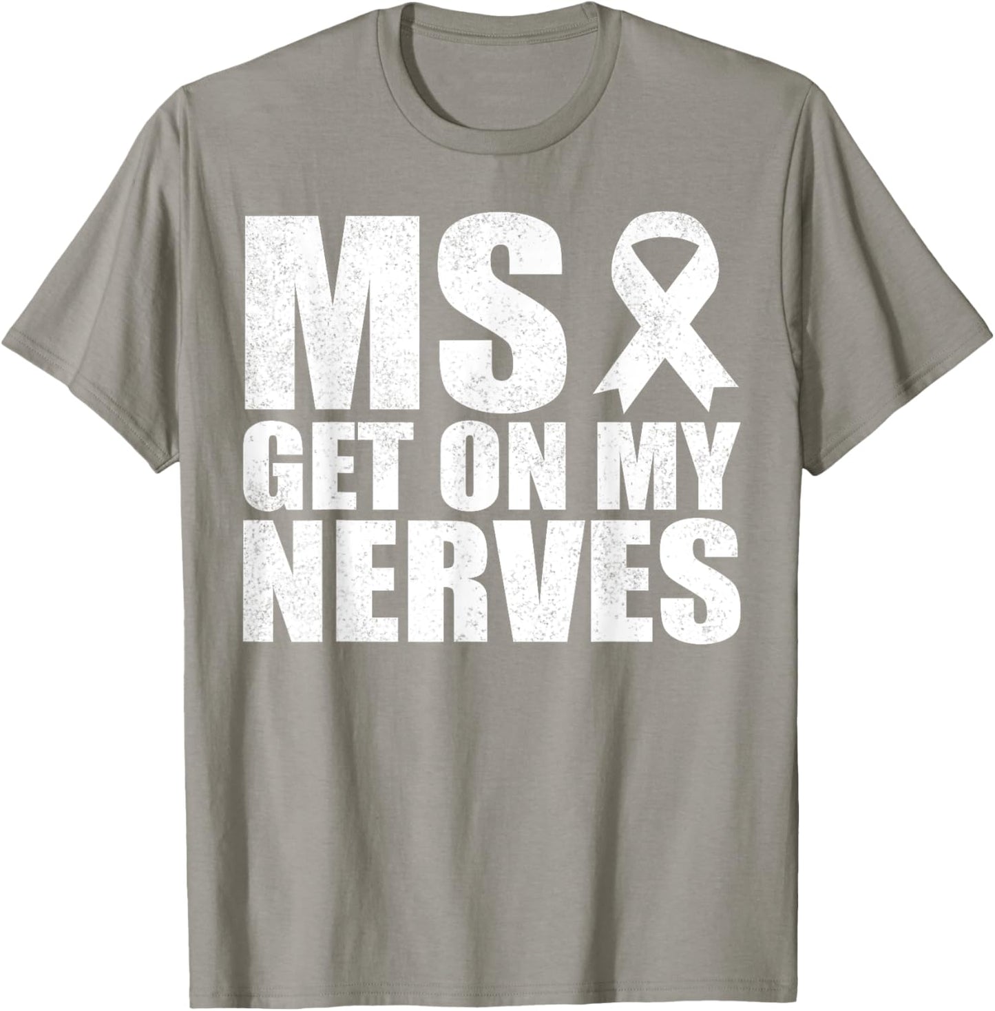 MS Get On My Nerves Multiple Sclerosis Awareness Funny T-Shirt - T-Shirt | Sand