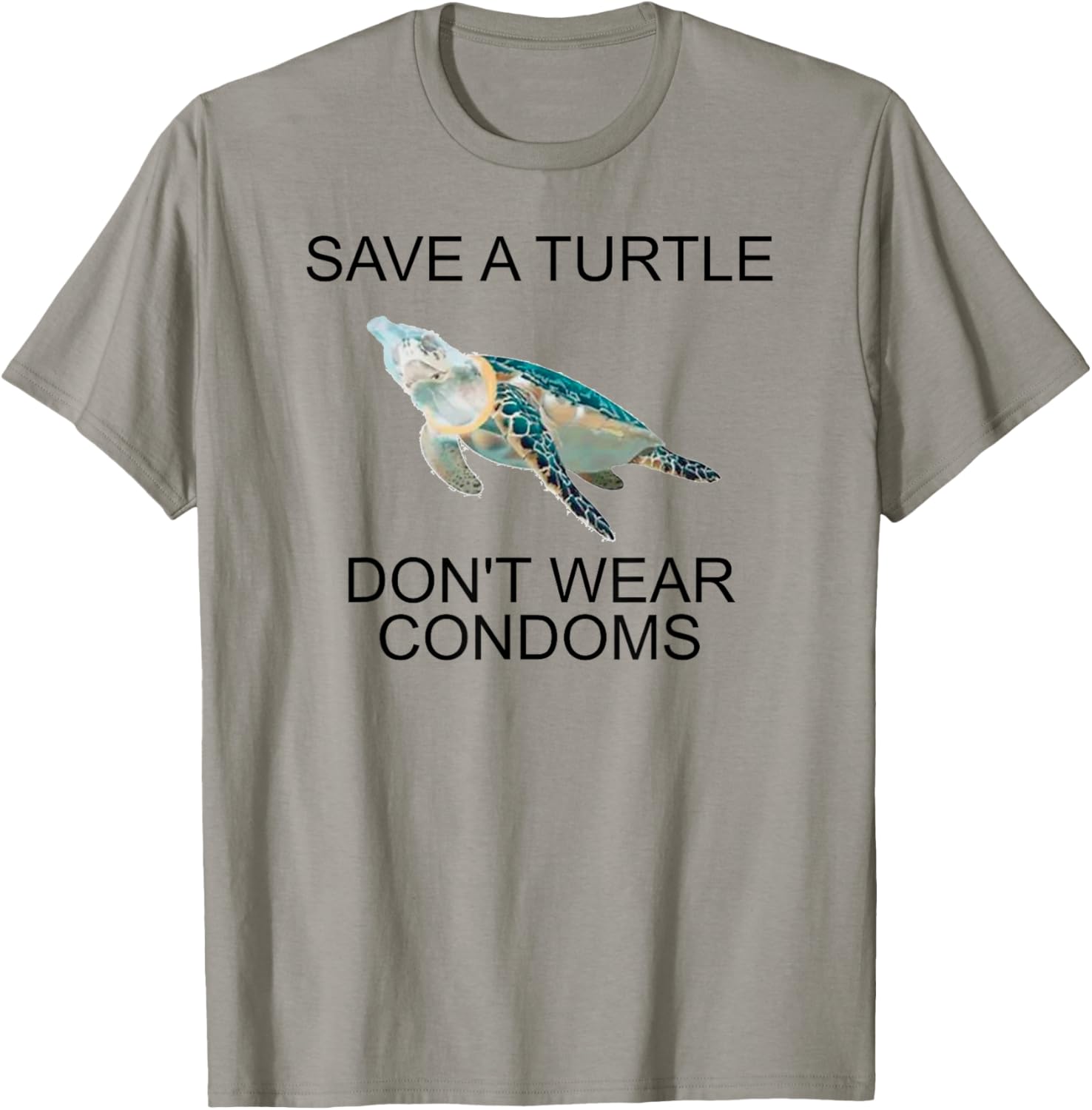 Save A Turtle Don’t Wear Condoms Funny T-Shirt - T-Shirt | Sand