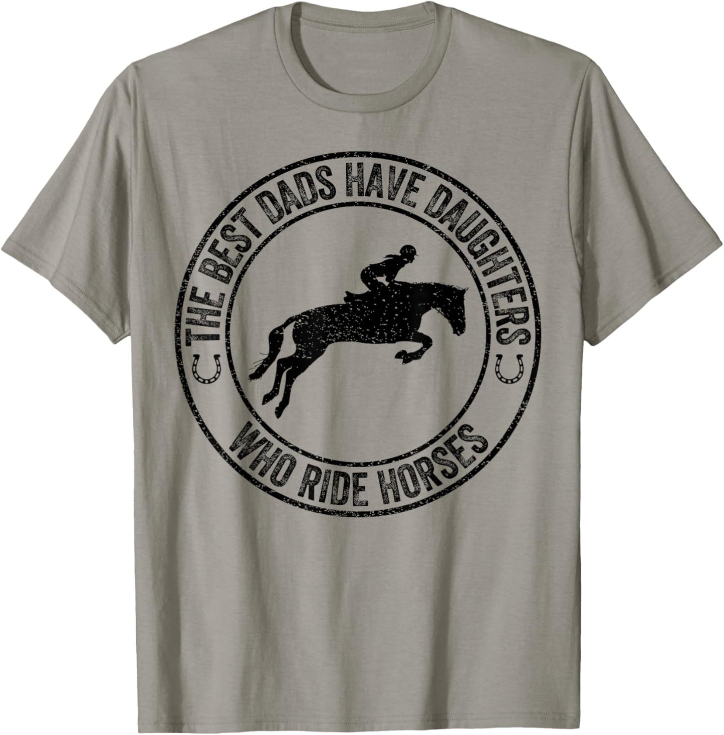 The Best Dads Have Daughters Who Ride Horses Father's Day T-Shirt - T-Shirt | Sand