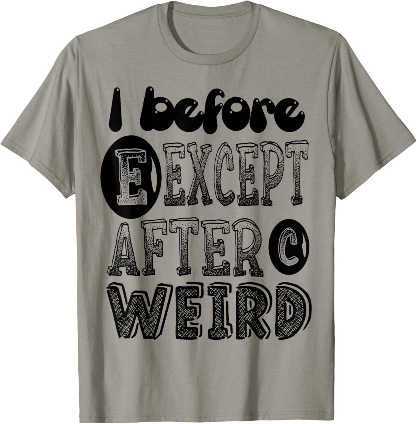I Before E Except After C Weird Funny Grammar Meme Gifts T-Shirt - T-Shirt | Sand