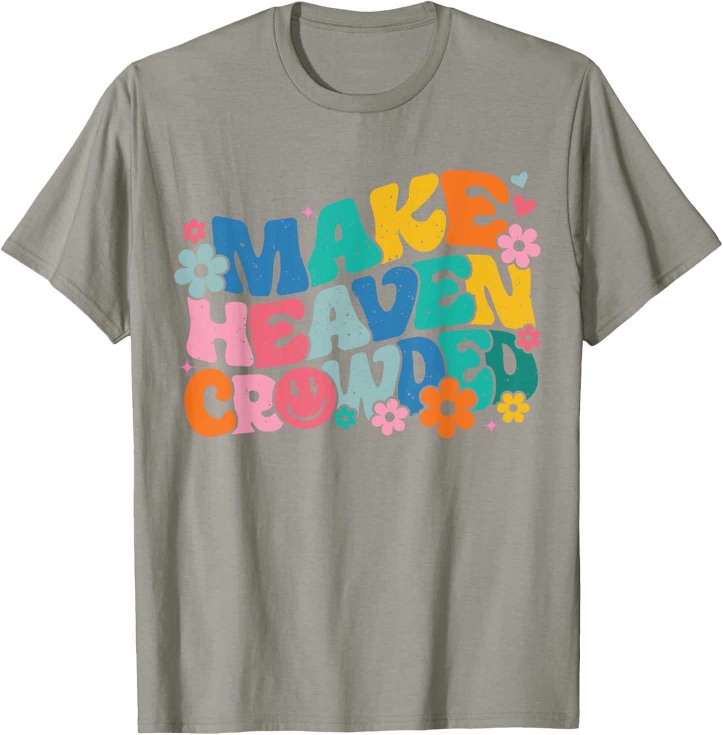 Make Heaven Crowded Bible Verse Aesthetic Colorful T-Shirt - T-Shirt | Sand