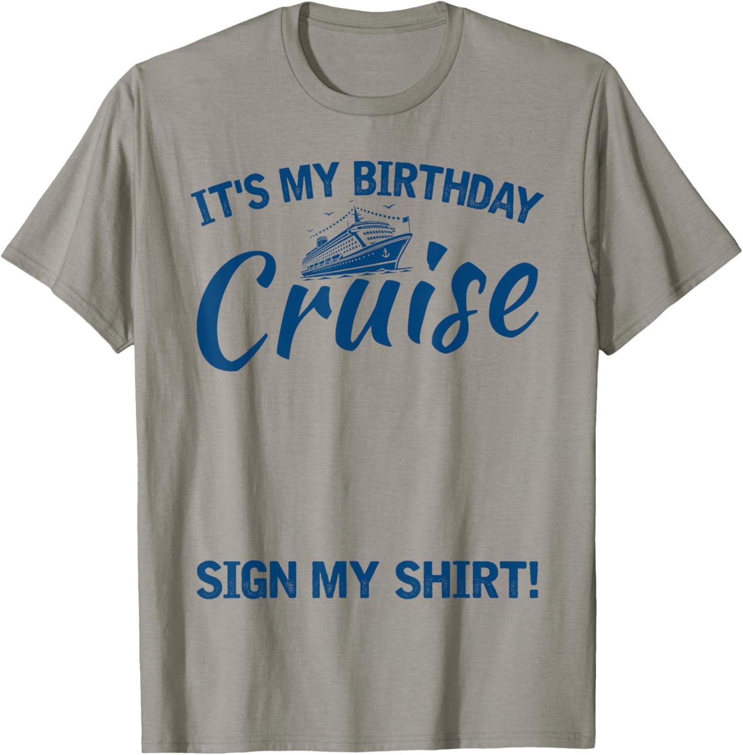 Its My Birthday Cruise Sign My Shirt Funny Cruise Party T-Shirt - T-Shirt | Sand