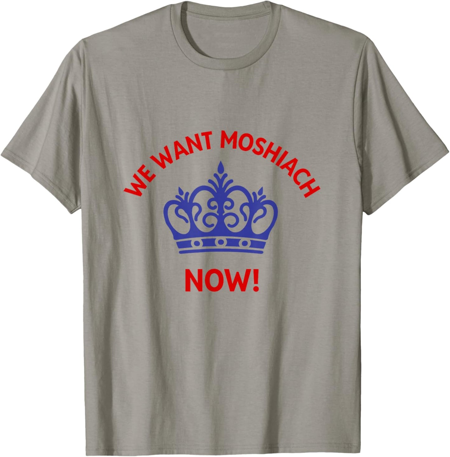 We Want Moshiach Now Messiah Chabad Lubavitch Rebbe Jewish T-Shirt - T-Shirt | Sand