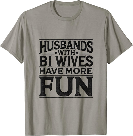 Husbands with Bi Wives Have More Fun Swinger Lifestyle T-Shirt - T-Shirt | Sand