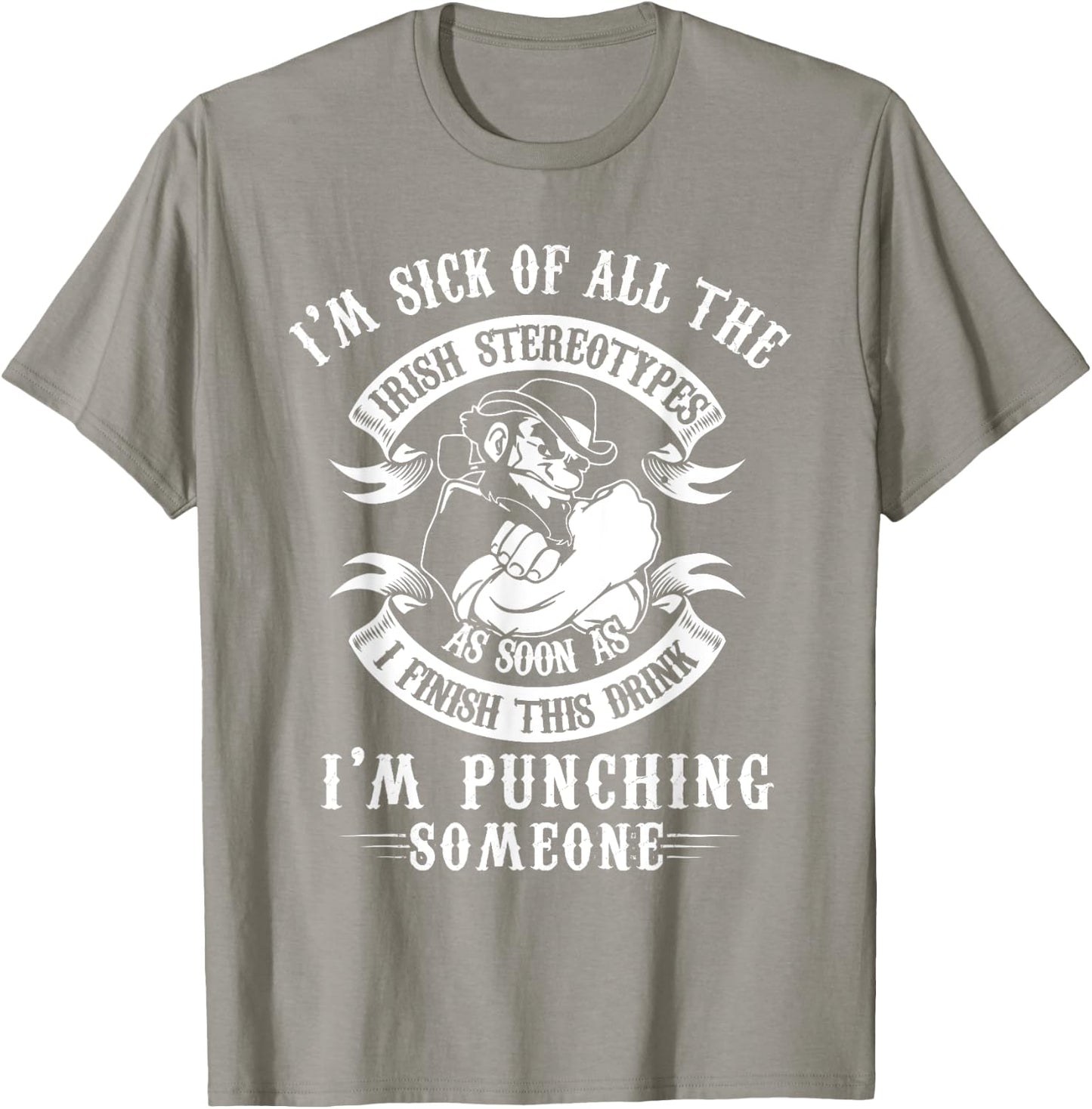 I'm Sick Off All The Irish Stereotypes I'm Punching Someone T-Shirt - T-Shirt | Sand