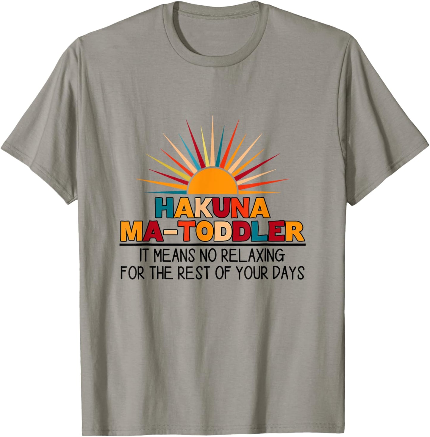 Hakuna Ma Toddler It Means No Relaxing Funny Toddler Mom T-Shirt - T-Shirt | Sand