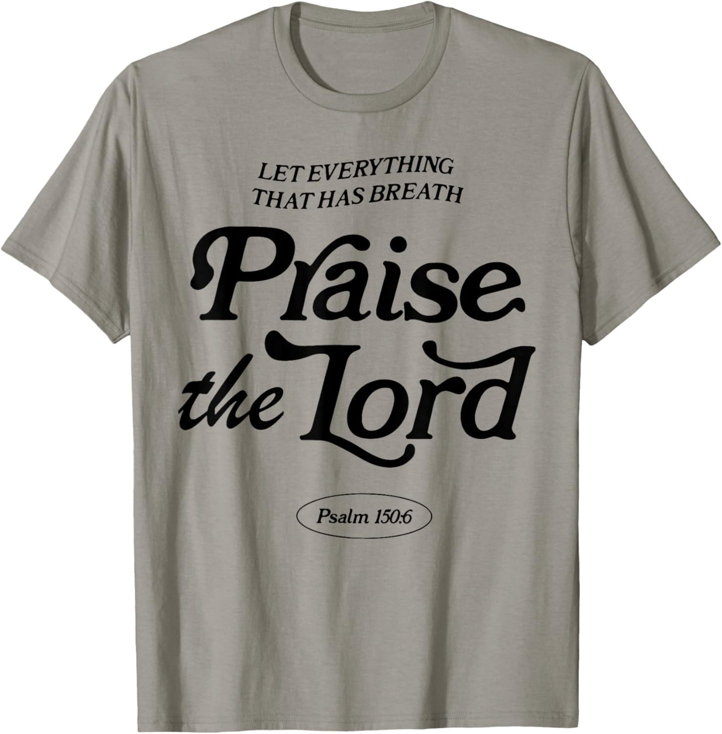 Let Everything That Has Breath Praise The Lord T-Shirt - T-Shirt | Sand