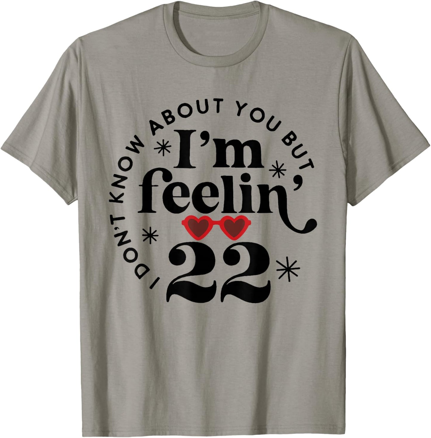 22 Year Old Birthday I Don't Know About You Twenty Two T-Shirt - T-Shirt | Sand
