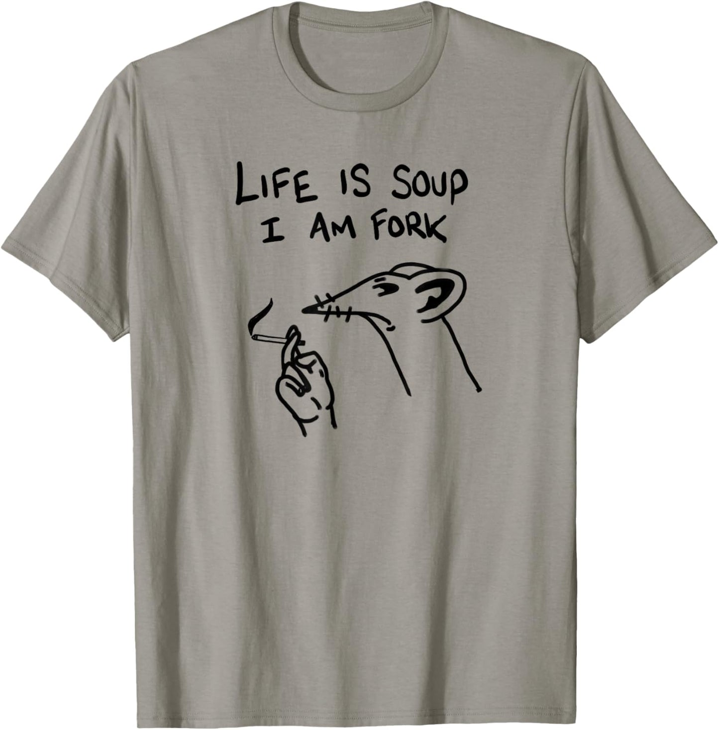 Funny Life Is Soup I Am Fork Meme Nihilism Philosophy Quote T-Shirt - T-Shirt | Sand