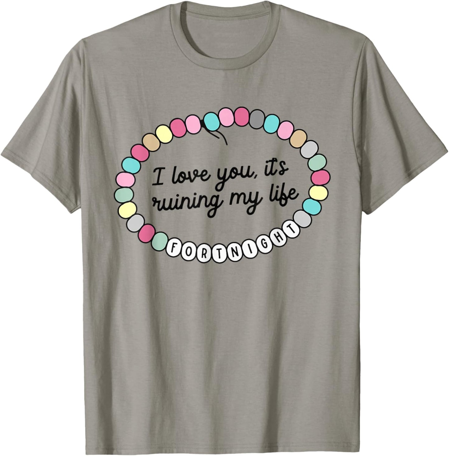 I Love You It's Ruining My Life Fortnight T-Shirt - T-Shirt | Sand