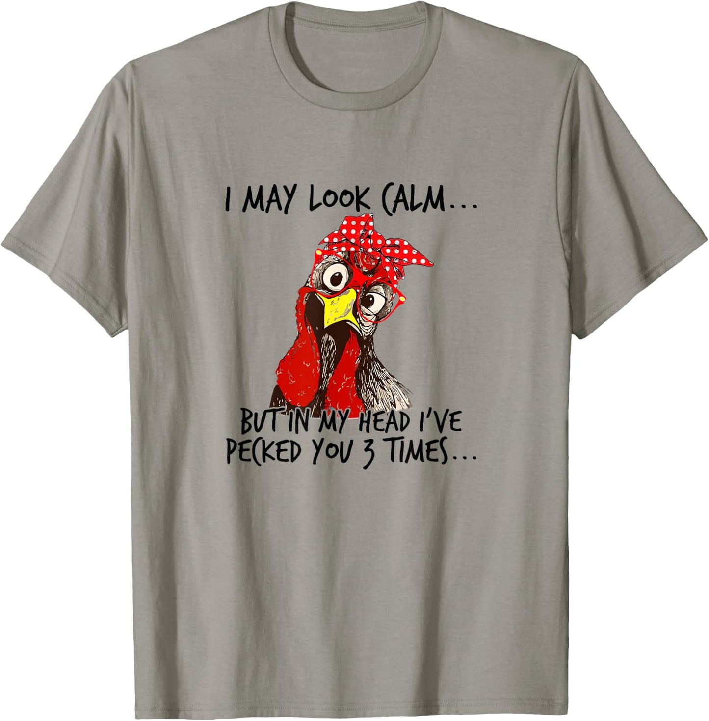 I may look calm: But in my head I pecked you 3 Times. T-Shirt - T-Shirt | Sand