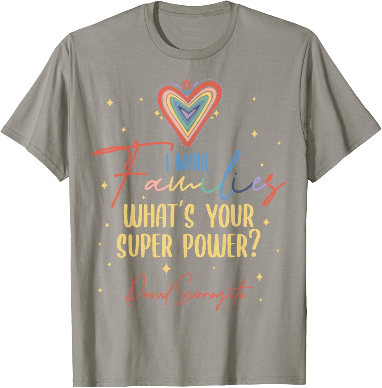 I Make Families What's Your Super Power? Proud Surrogate Mom T-Shirt - T-Shirt | Sand
