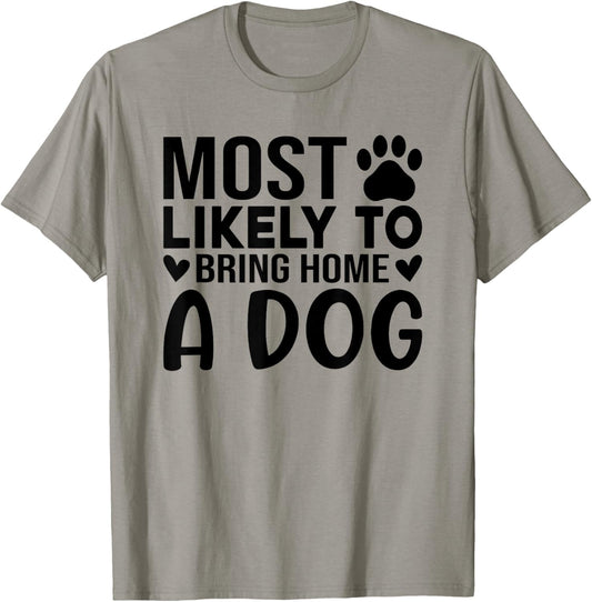 Most Like To Bring Home A Dog Funny Dog Lover Quote Art Men Women T-Shirt - T-Shirt | Sand