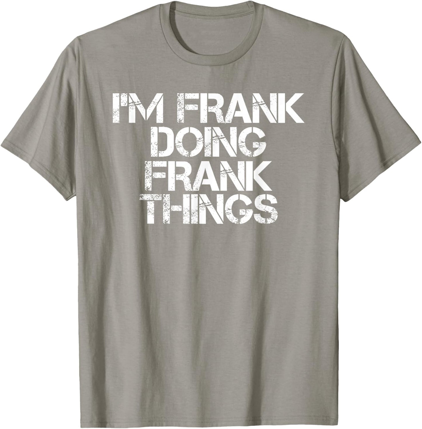I'm Frank Doing Frank Things Shirt Funny Idea T-Shirt - T-Shirt | Sand