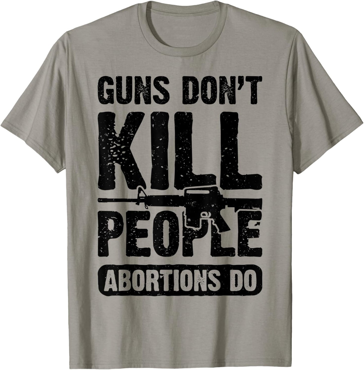 Guns Don't Kill People Abortions Do 2nd Amendment Pro Gun T-Shirt - T-Shirt | Sand