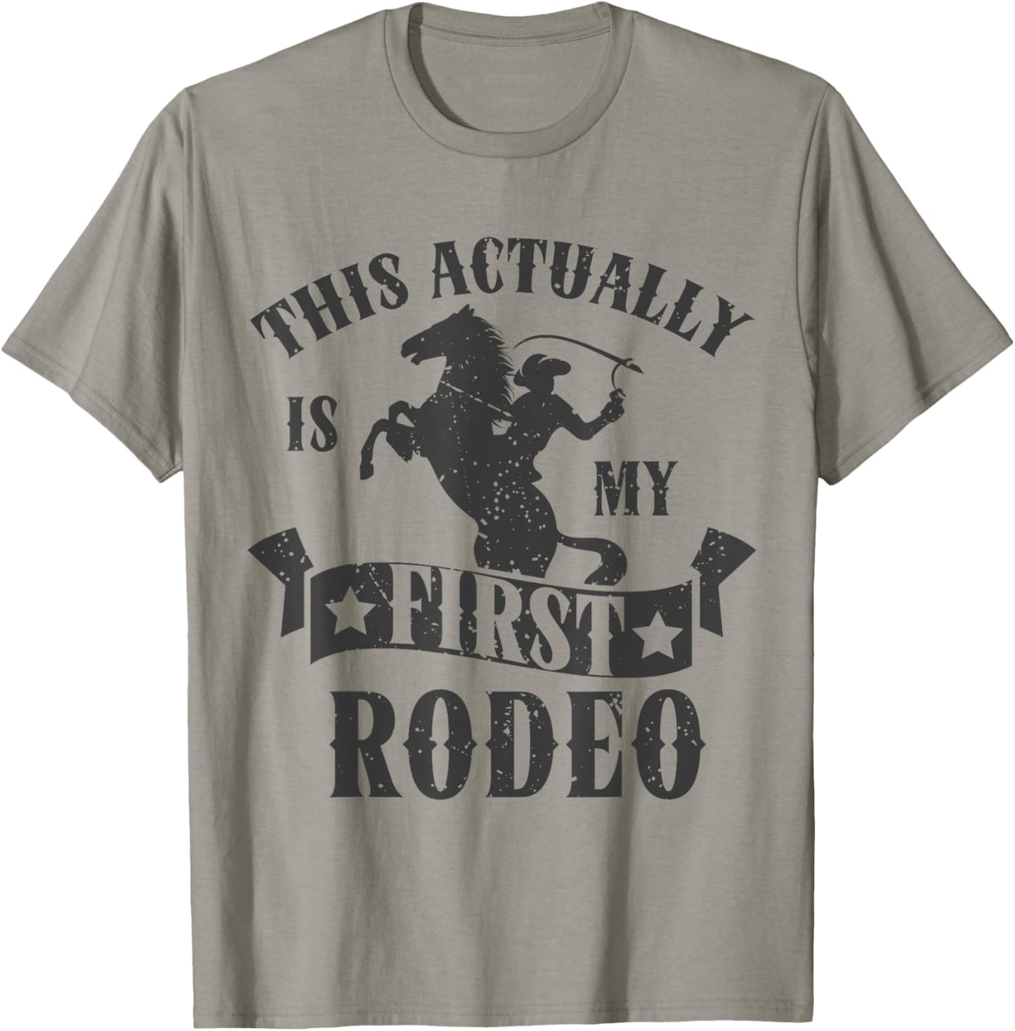 This Actually Is My First Rodeo T-Shirt - T-Shirt | Sand