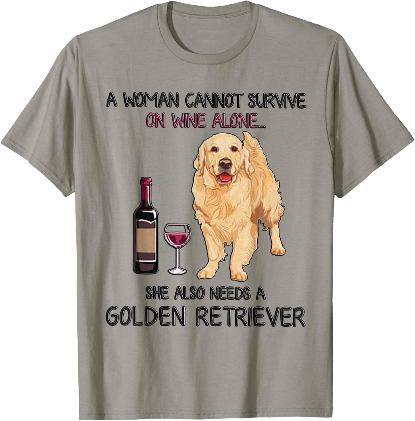 A Woman Cannot Survive On Wine Alone Golden Retriever T-Shirt - T-Shirt | Sand