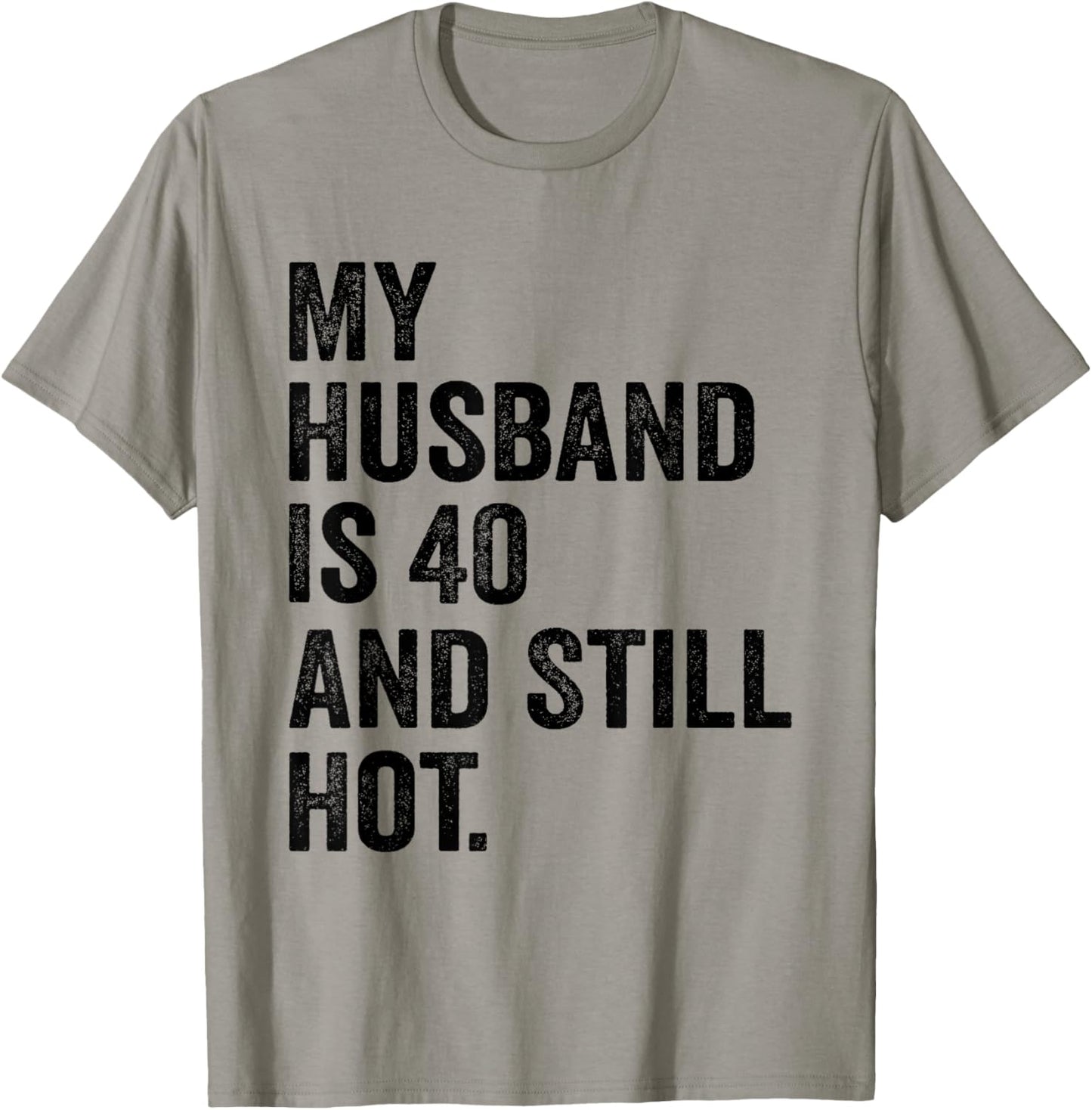 40th Husband Birthday My Husband Is 40 And Still Hot Women T-Shirt - T-Shirt | Sand