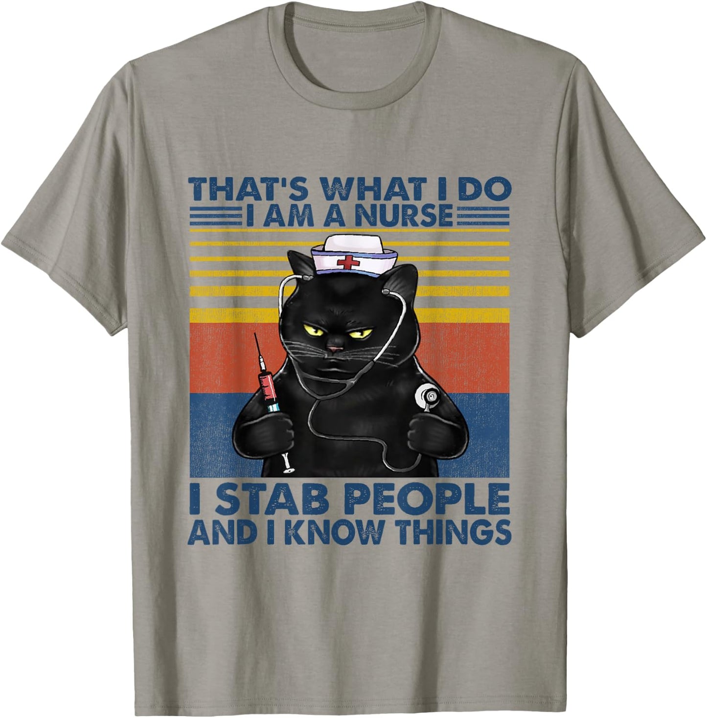 That's What I Do I Am A Nurse I Stab People Cats Nursing T-Shirt - T-Shirt | Sand