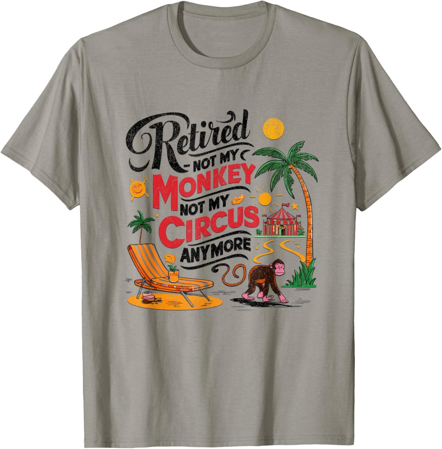 Retired - Not My Monkey Not My Circus Distressed T-Shirt - T-Shirt | Sand