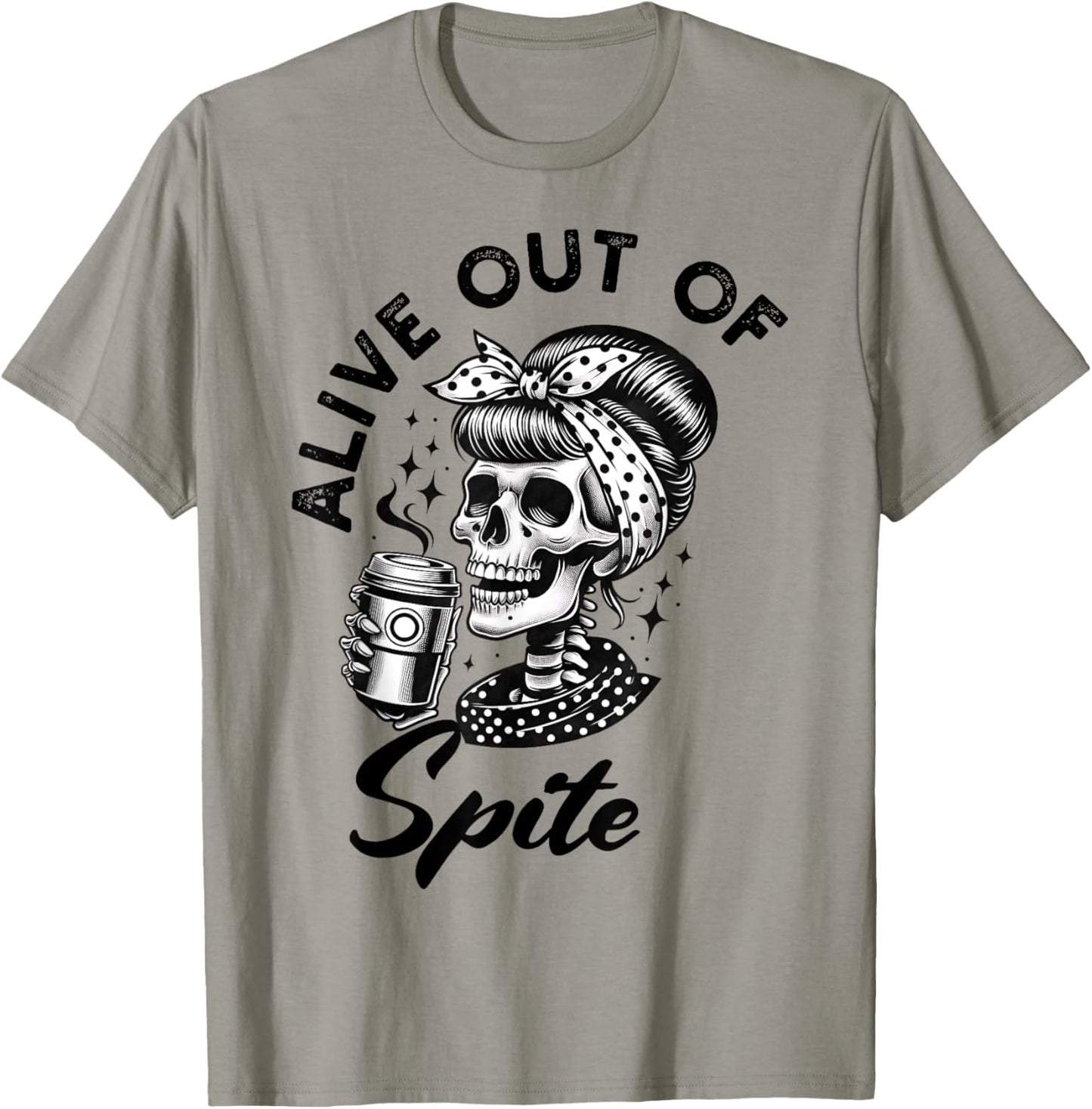 Alive Out Of Spite Skull quote T-Shirt - T-Shirt | Sand