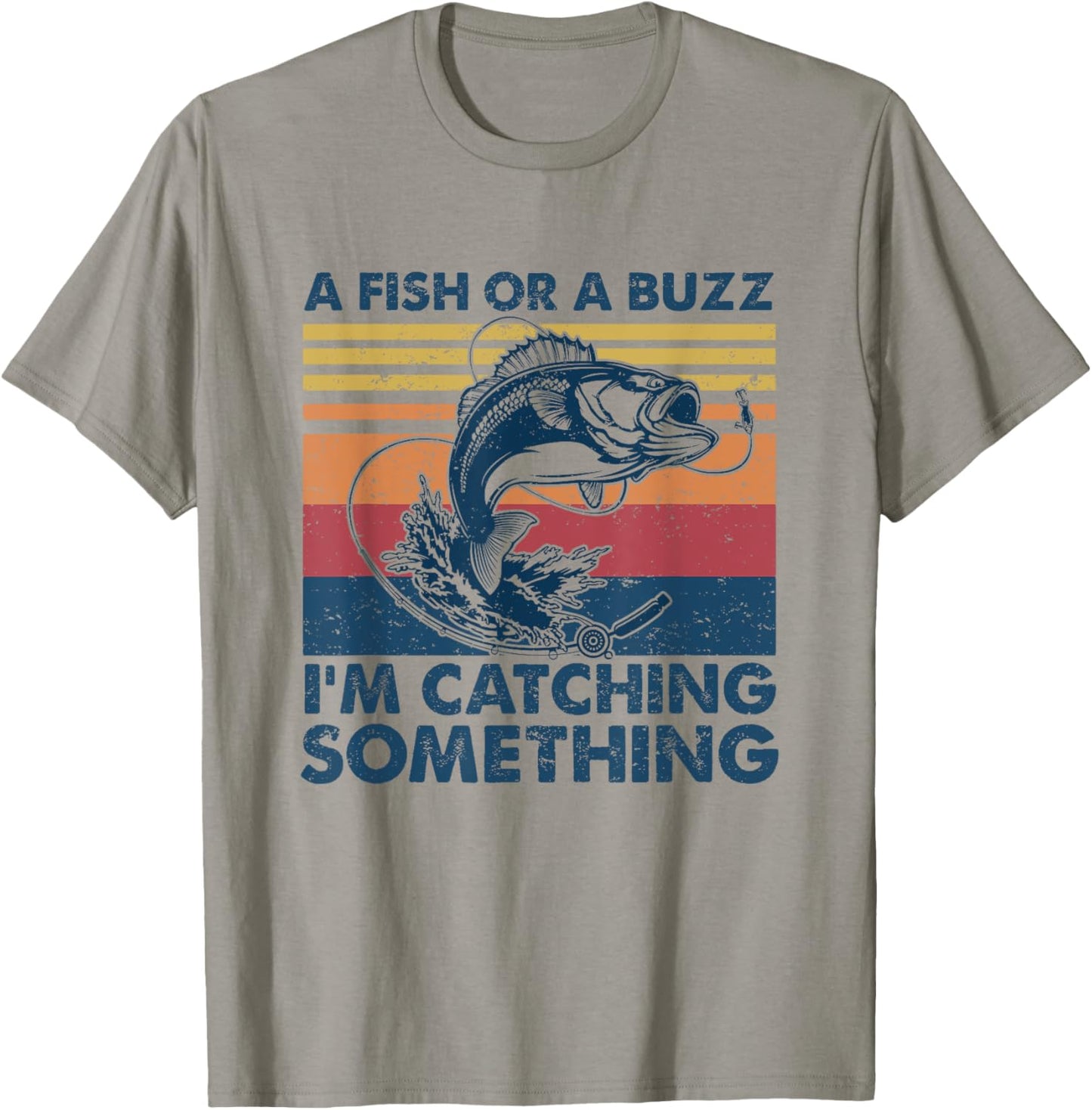 A Fish Or A Buzz I'm Catching Something Funny Bass Fishing T-Shirt - T-Shirt | Sand