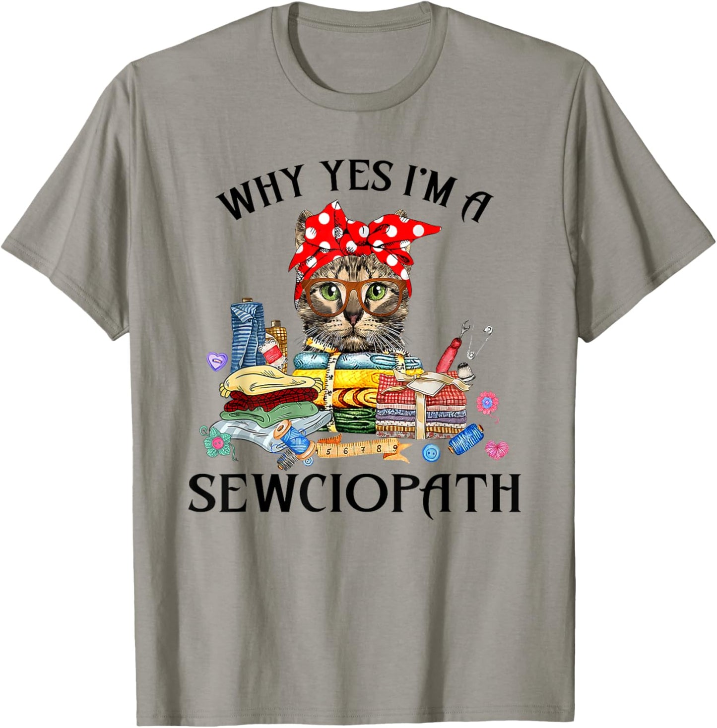 Funny Why Yes Im A Sewciopath Cat Wearing A Bow Sewing Sewer Men Women T-Shirt - T-Shirt | Sand