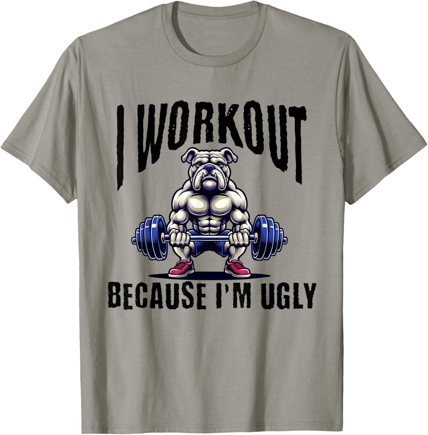 I Workout Because I'm Ugly Motivational T-Shirt - T-Shirt | Sand