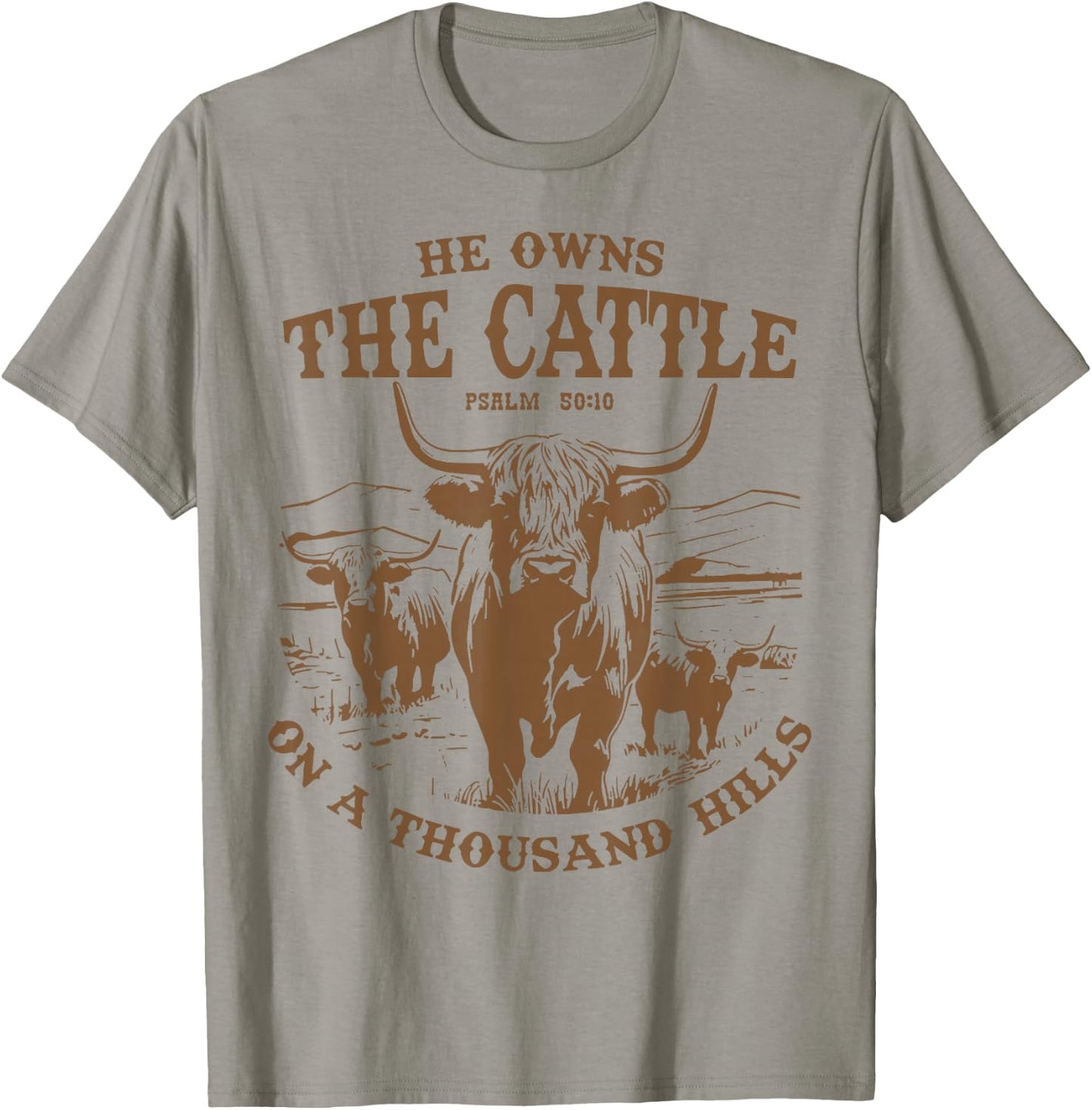He Owns The Cattle On A Thousand Hills Highland Cattle Cow T-Shirt - T-Shirt | Sand