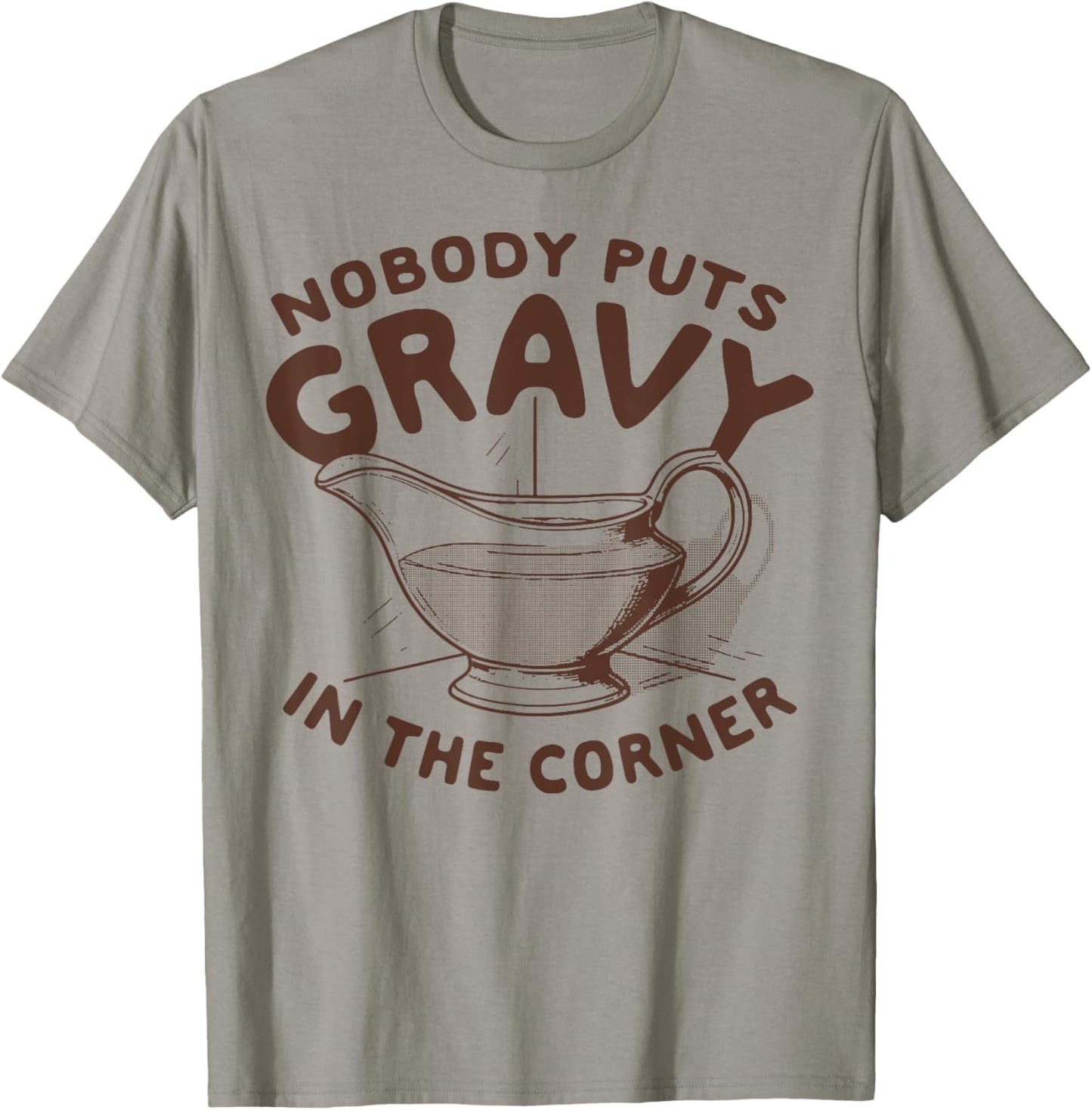 Nobody Puts Gravy In The Corner T-Shirt - T-Shirt | Sand