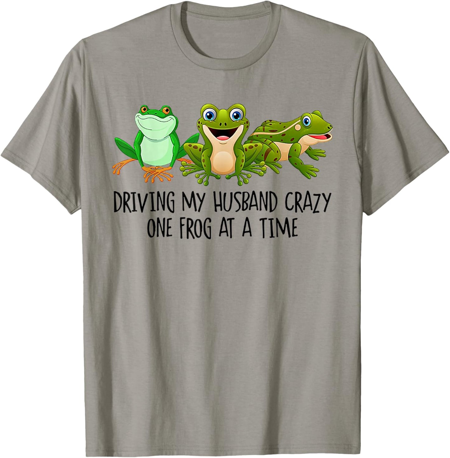 Driving My Husband Crazy One Frog At A Time T-Shirt - T-Shirt | Sand