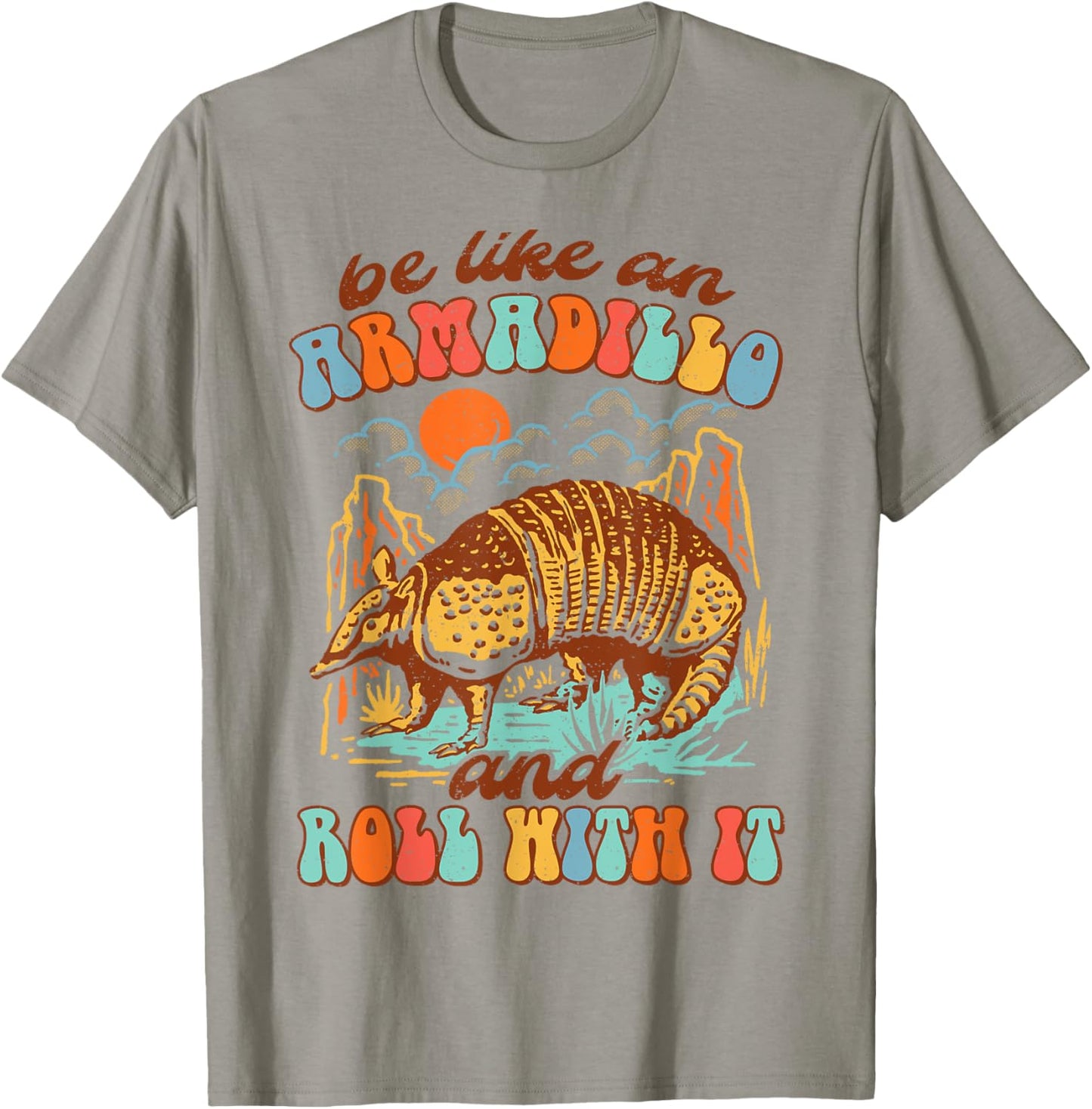 Be Like An Armadillo & Rolls With It Western Life Southern T-Shirt - T-Shirt | Sand