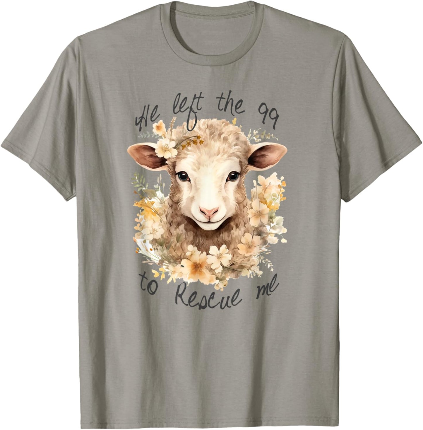 He left the 99 to rescue me Jesus Saves Never Abandon You T-Shirt - T-Shirt | Sand