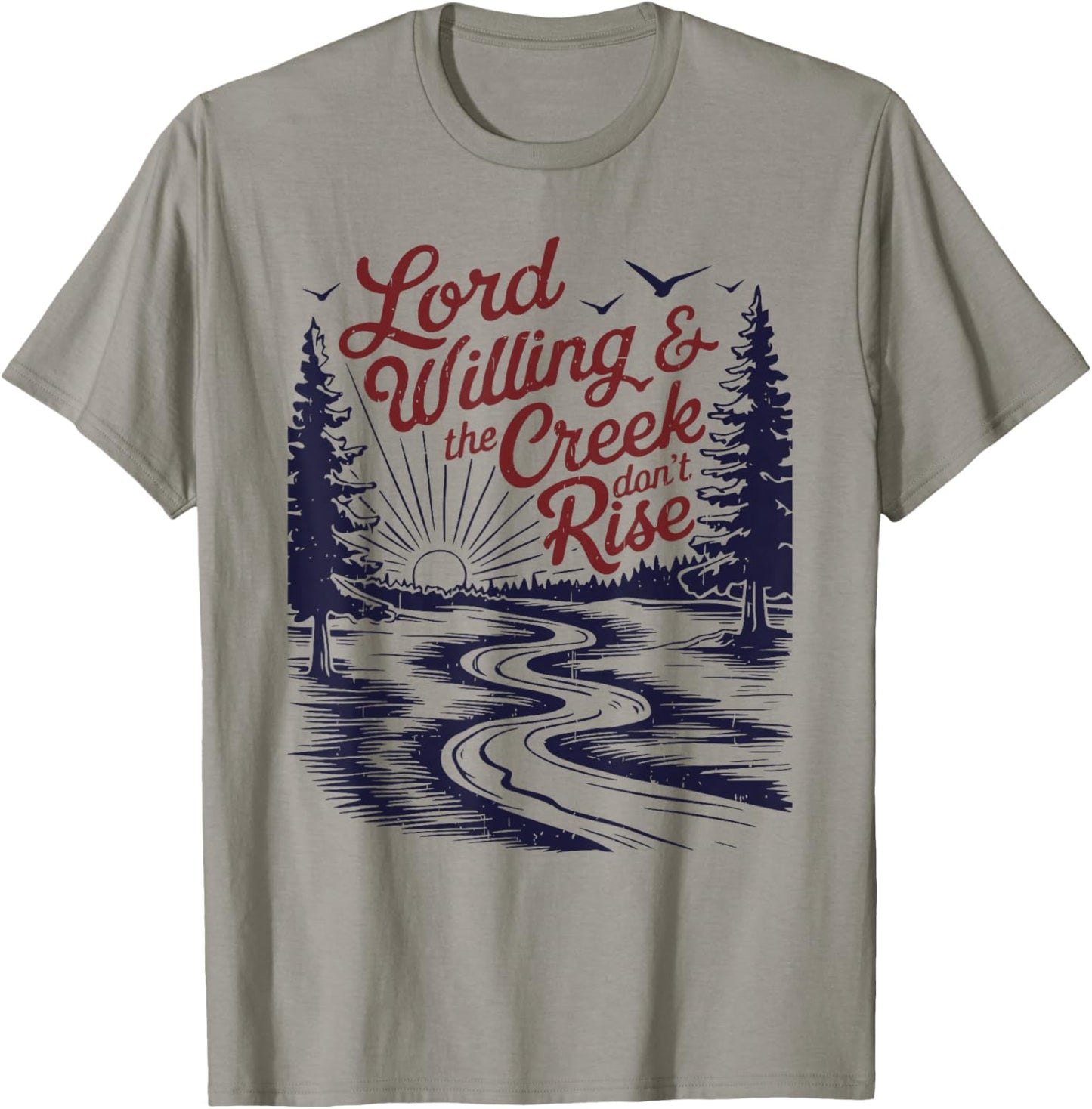 Lord Willing & The Creek Don't Rise Funny Design T-Shirt - T-Shirt | Sand