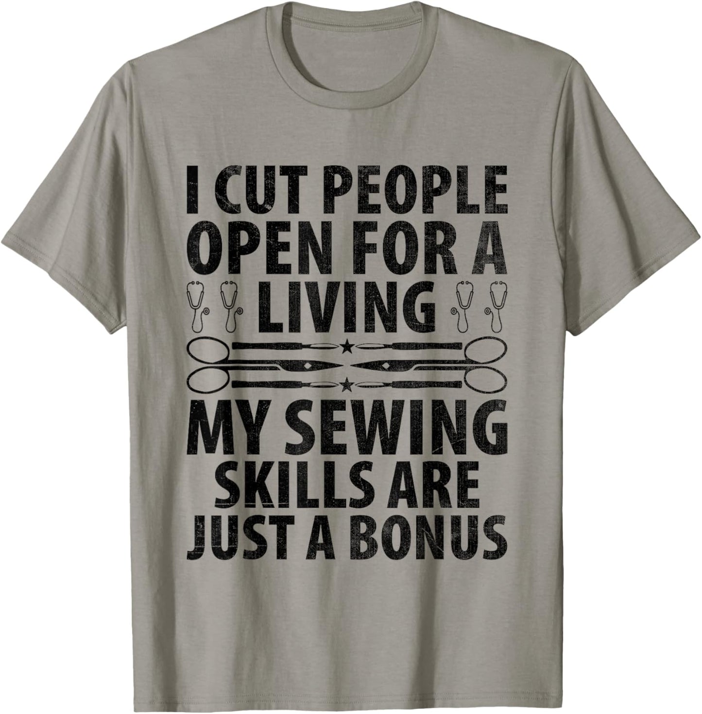 I Cut People Open For A Living My Sewing Skills Surgeon T-Shirt - T-Shirt | Sand