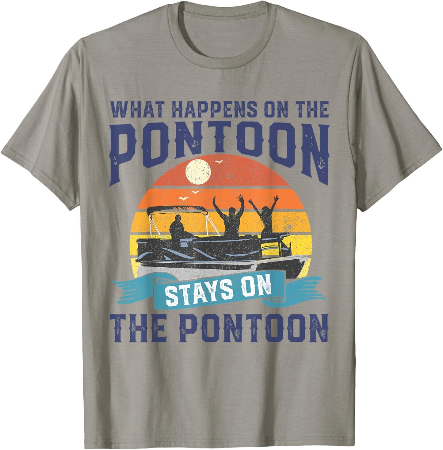 What Happens On The Pontoon Boat Funny Boating Gift Dad T-Shirt - T-Shirt | Sand