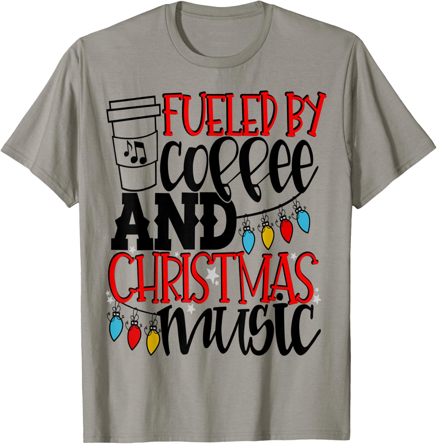 Fueled By Coffee And Christmas Music Christmas Shirt Mom T-Shirt - T-Shirt | Sand