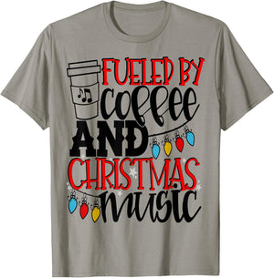 Fueled By Coffee And Christmas Music Christmas Shirt Mom T-Shirt - T-Shirt | Sand