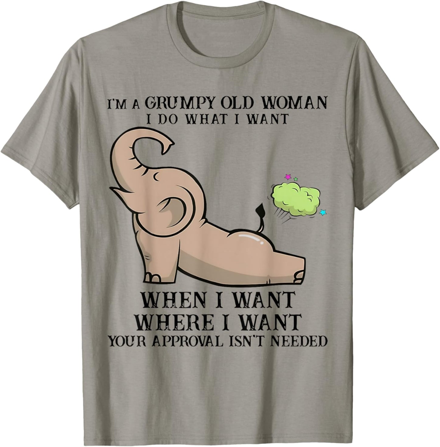 I'm A Grumpy Old Woman I DO What I Want Elephant Funny T-Shirt - T-Shirt | Sand