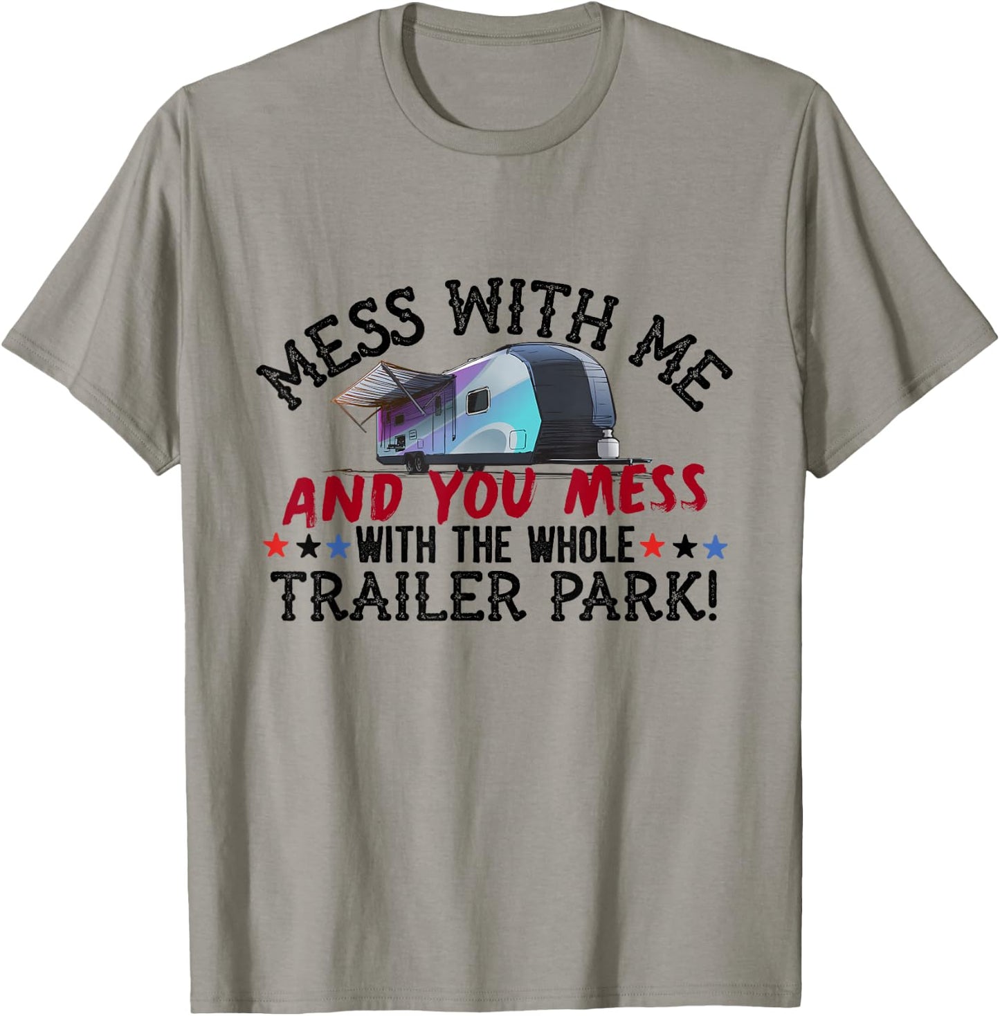 Mess With Me Mess With Whole Trailer Park American Redneck T-Shirt - T-Shirt | Sand