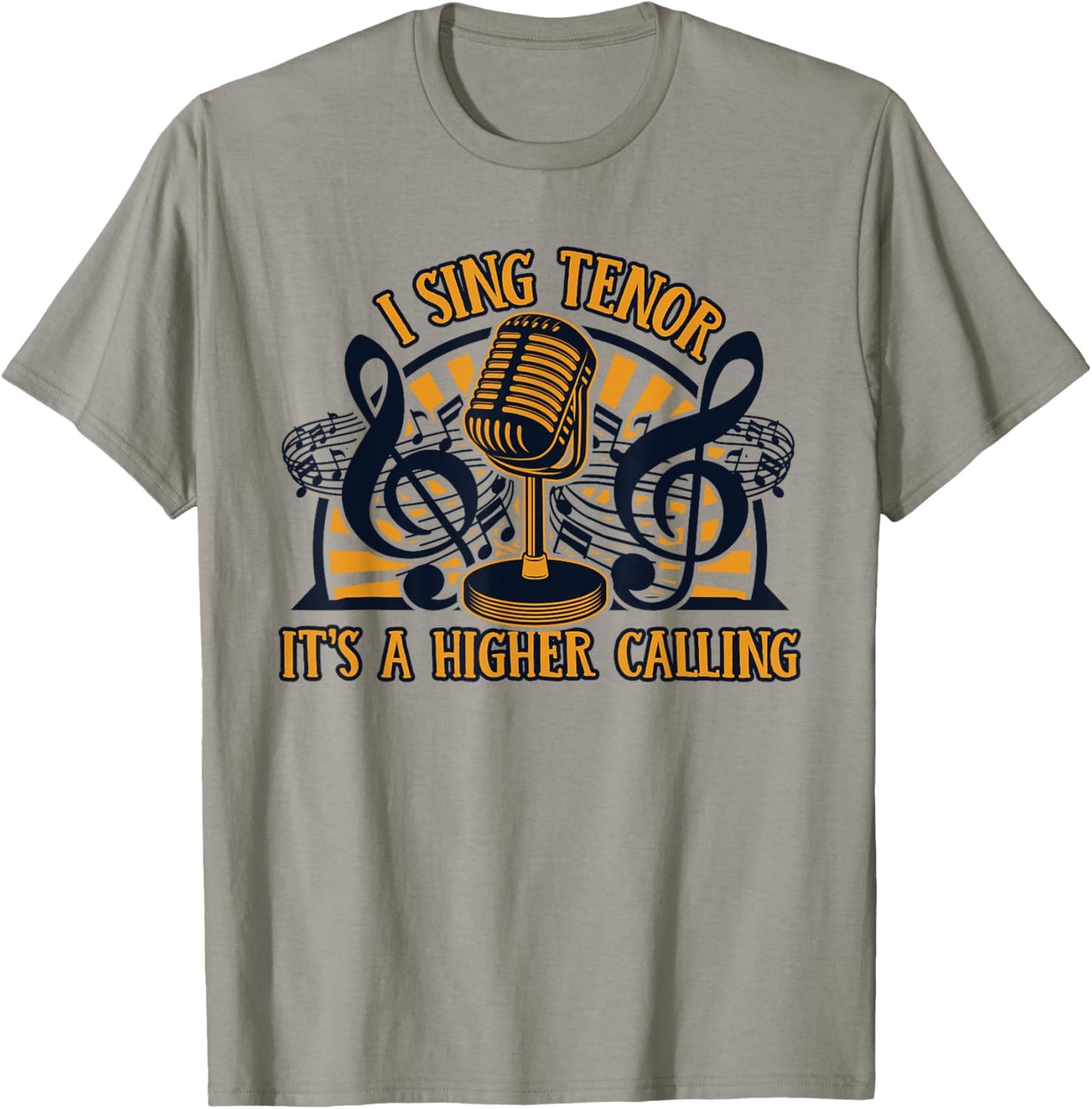 I Sing Tenor It's A Higher Calling Opera House Opera Singer T-Shirt - T-Shirt | Sand