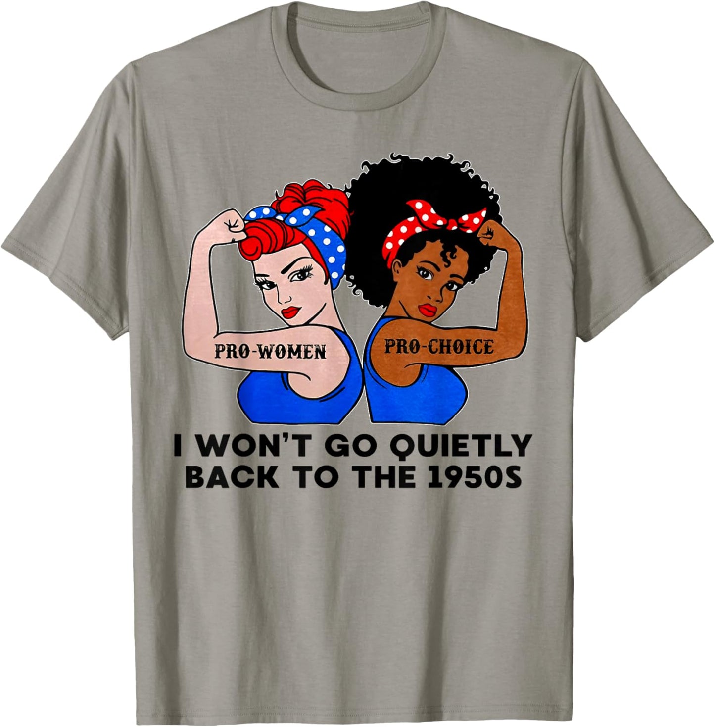 I Won't Go Quietly Back to the 1950s T-Shirt - T-Shirt | Sand
