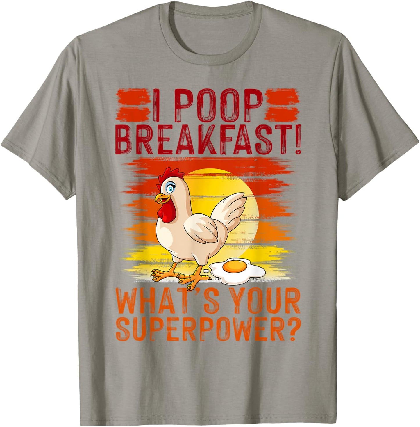 I Poop Breakfast What's Your Super Power, Chicken Lover T-Shirt - T-Shirt | Sand