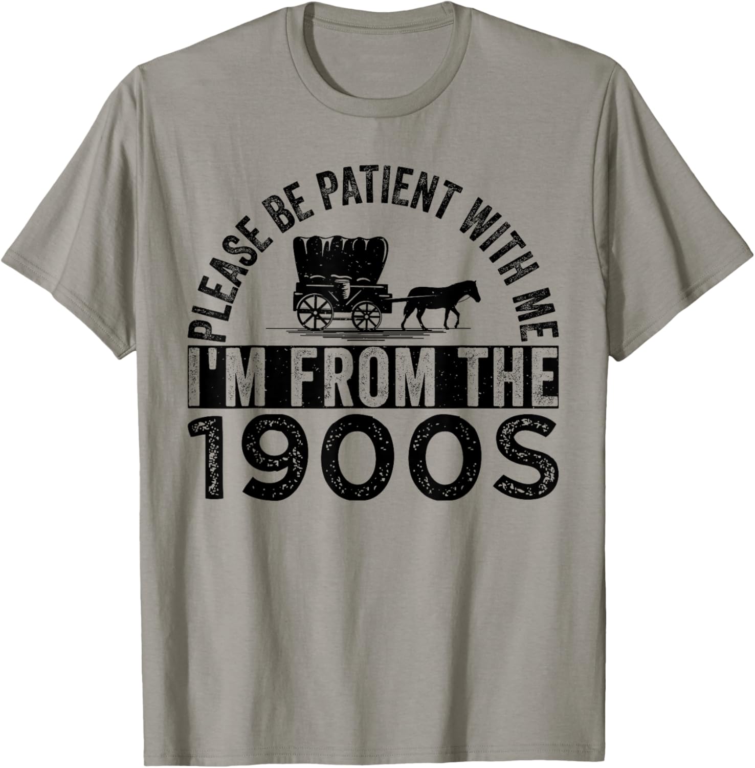 Please Be Patient with Me I'm from The 1900s T-Shirt - T-Shirt | Sand