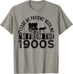 Please Be Patient with Me I'm from The 1900s T-Shirt - T-Shirt | Sand