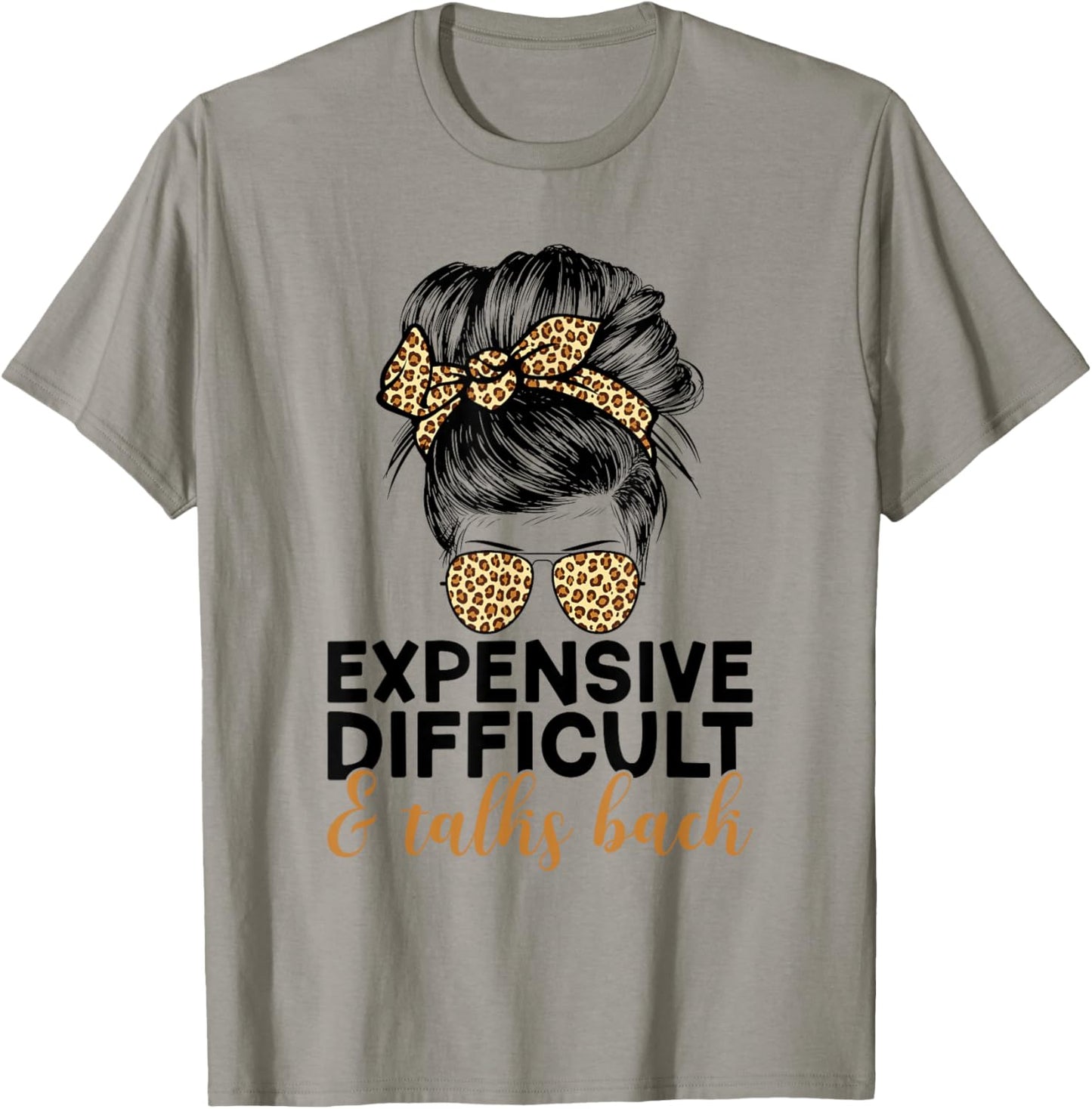 Expensive Difficult And Talks Back Messy Bun T-Shirt - T-Shirt | Sand