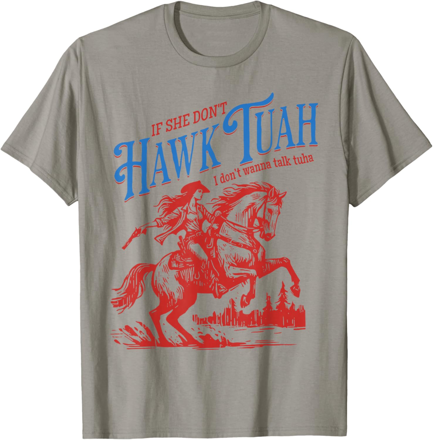 If She Dont Hawk Tuah I Dont Wanna Talk Tuha Cowgirl Country T-Shirt - T-Shirt | Sand